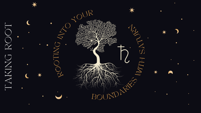 Taking Root: Rooting Into Your Boundaries with Saturn