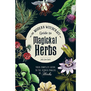 The Modern Witchcraft Guide to Magickal Herbs