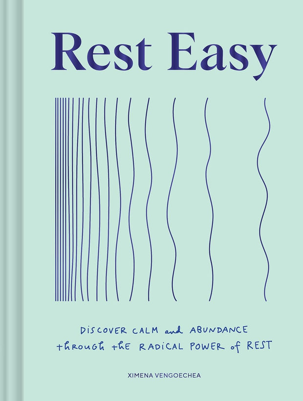 Rest Easy: Discover Calm and Abundance through the Radical Power of Rest