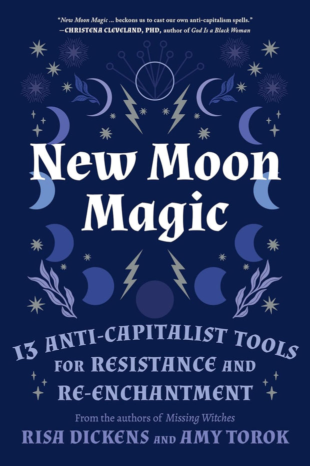 New Moon Magic: 13 Anti-Capitalist Tools for Resistance and Re-Enchantment