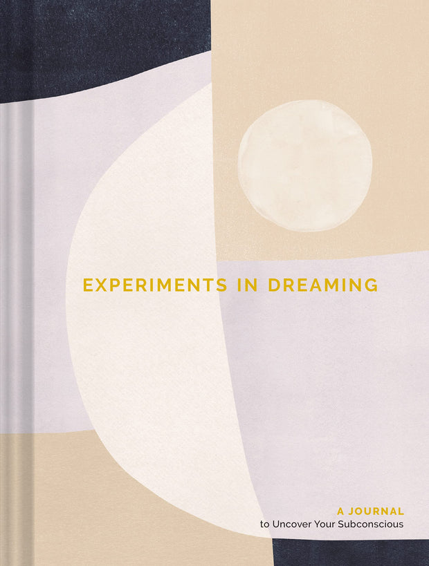 Experiments in Dreaming: A Journal to Uncover Your Subconscious