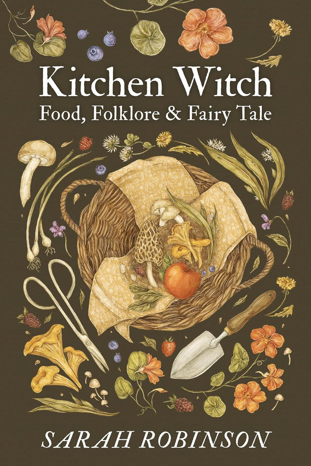 Kitchen Witch: Food, Folklore & Fairy Tale