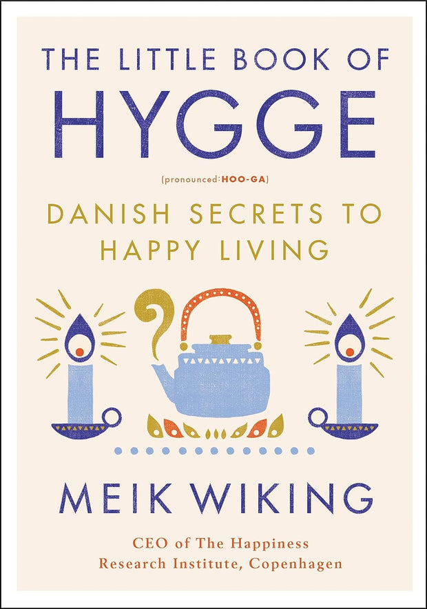 The Little Book of Hygge: Danish Secrets to Happy Living