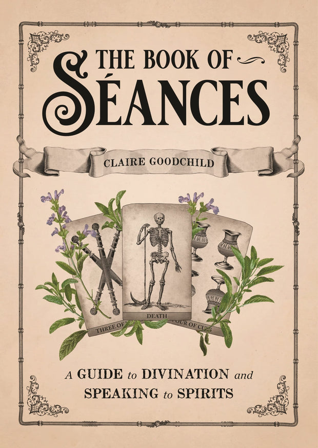 The Book of Séances: A Guide to Divination and Speaking to Spirits