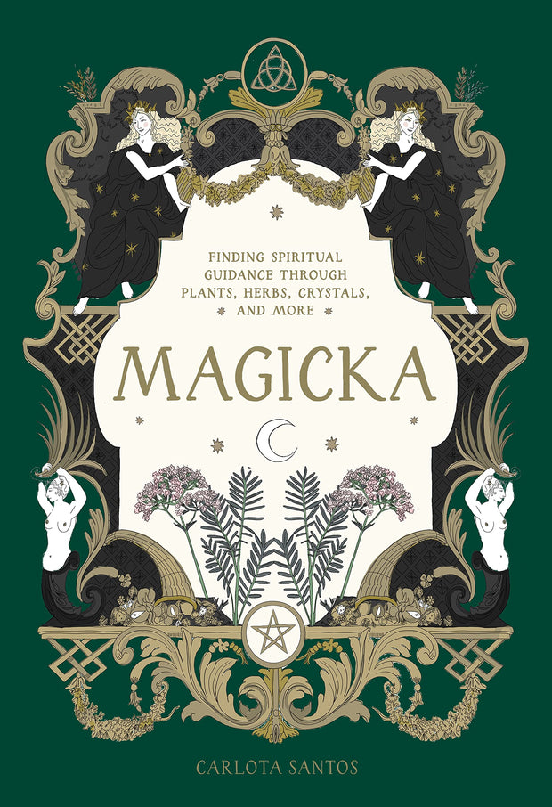 Magicka: Finding Spiritual Guidance Through Plants, Herbs, Crystals, and More