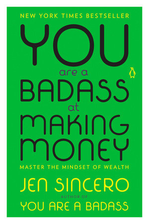 You Are a Badass at Making Money: Master the Mindset of Wealth