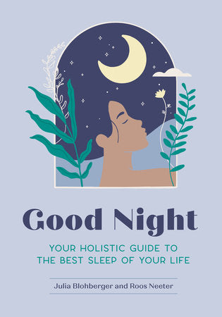 Good Night: Your Holistic Guide to the best sleep of your life