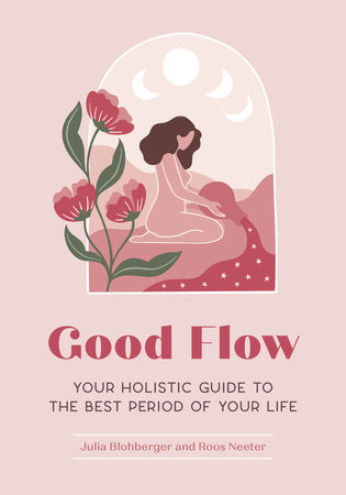 Good Flow: Your Holistic Guide to the best period of your life