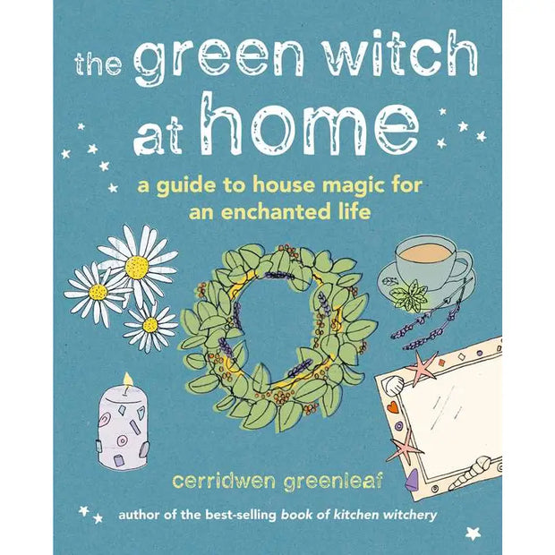 The Green Witch at Home: A Guide to House Magic