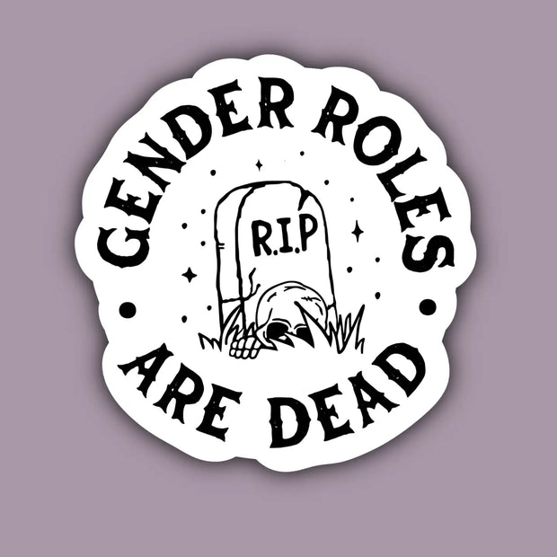 Gender Roles Are Dead Sticker