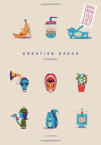 Creative Space Journal: Journal Through 100 Art Projects