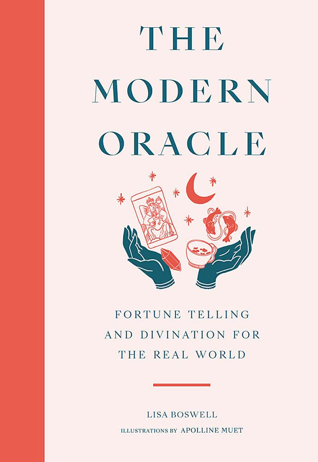 The Modern Oracle: Fortune Telling and Divination for the Real World