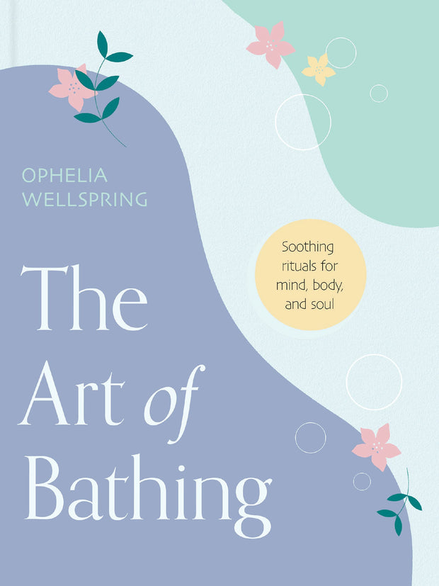 The Art of Bathing: Soothing Rituals for Mind, Body, and Soul