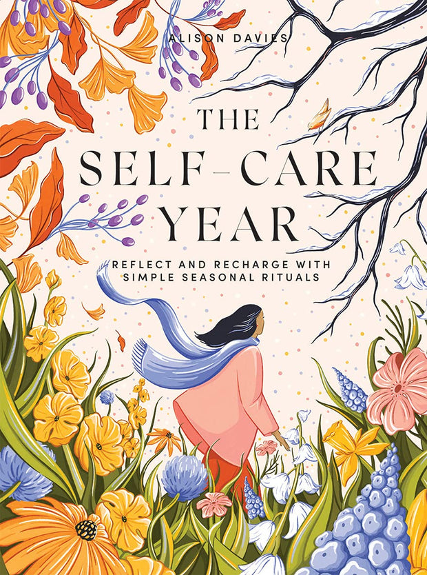 The Self-Care Year: Reflect and Recharge with Simple Seasonal Rituals