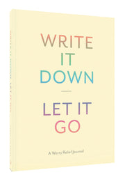 Write It Down, Let It Go: A Worry Relief Journal