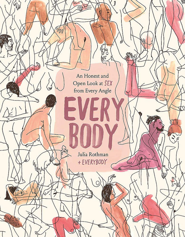 Every Body: An Honest and Open Look at Sex from Every Angle