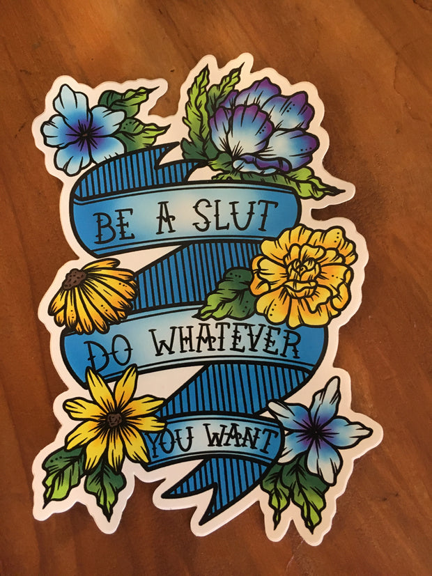 Be A Slut Do Whatever You Want Sticker