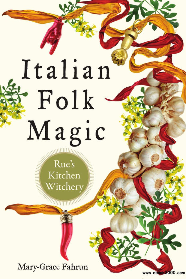 Italian Folk Magic: Rue's Kitchen Witchery