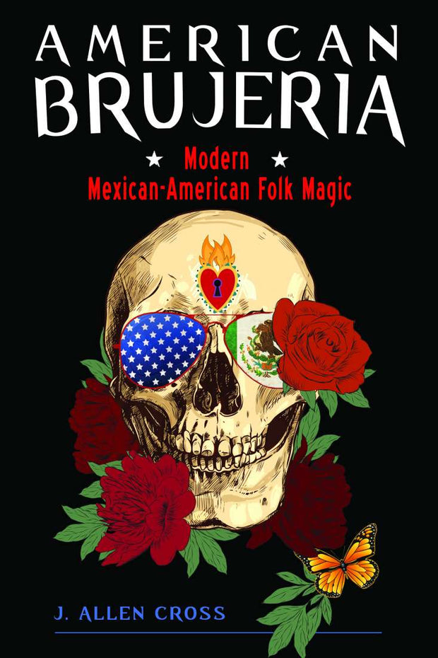 American Brujeria: Modern Mexican American Folk Magic