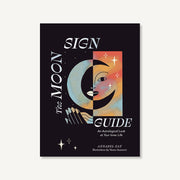 The Moon Sign Guide: An Astrological Look at Your Inner Life