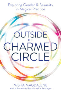 Outside the charmed circle: exploring gender & sexuality in magical practice